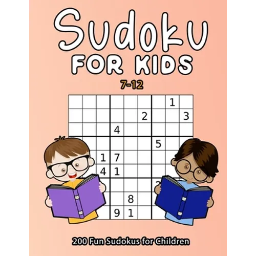 Sudoku For Kids 7-12: 200 Fun Sudokus For Children Ages 7-12 - Includes Solutions - Paperback