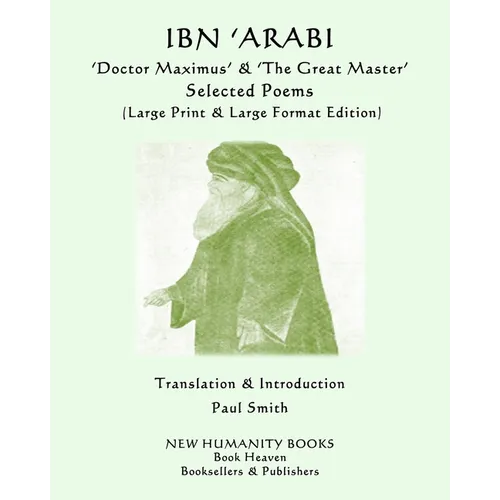IBN 'ARABI 'Doctor Maximus' & 'The Great Master' SELECTED POEMS: (Large Print & Large Format Edition)