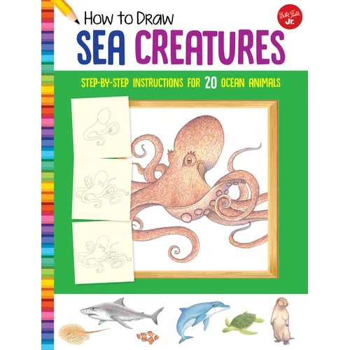 How to Draw Sea Creatures: Step-By-Step Instructions for 20 Ocean Animals - Paperback