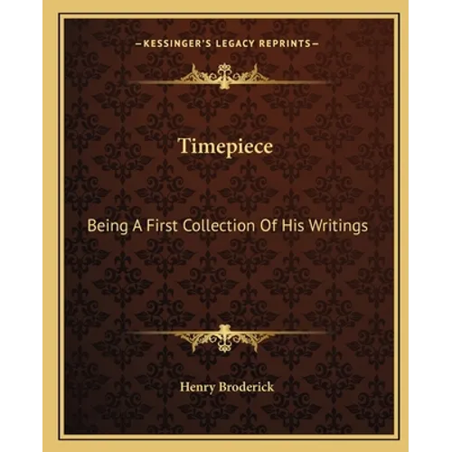 Timepiece: Being A First Collection Of His Writings - Paperback