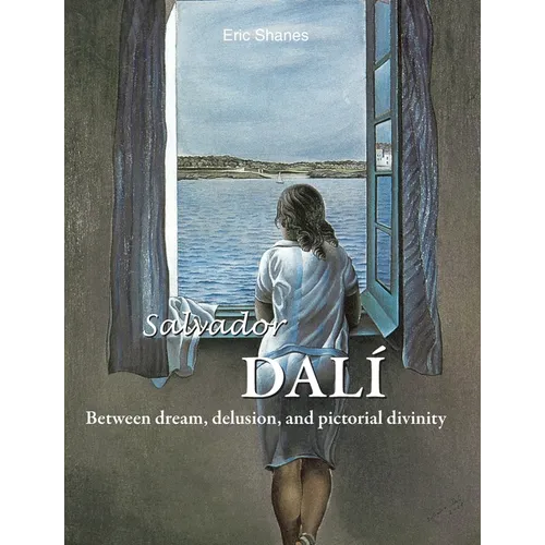 Salvador Dalí: Between dream, delusion, and pictorial divinity - Hardcover
