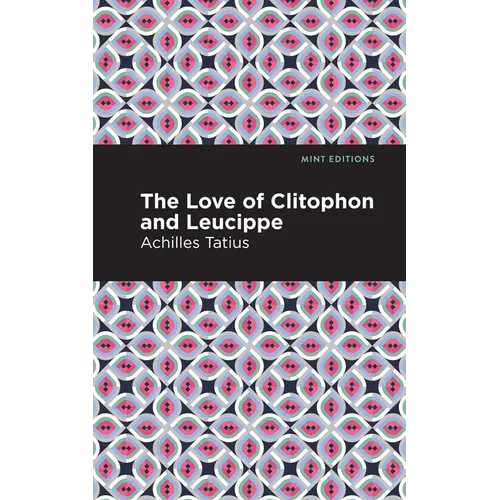 The Love of Clitophon and Leucippe - Paperback