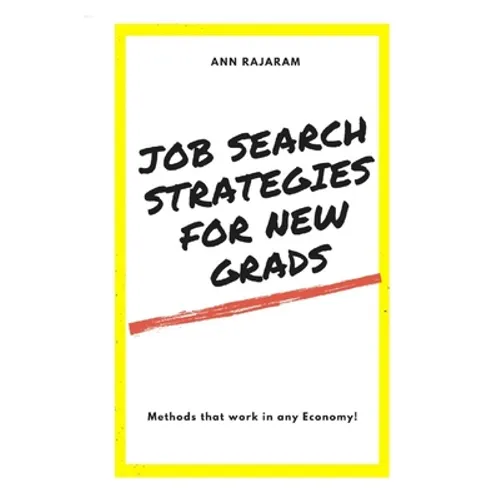 Job Search Strategies for New Grads: Methods that work in any Economy - Paperback