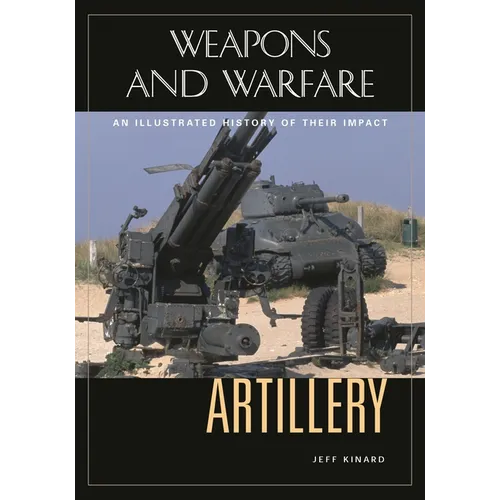 Artillery: An Illustrated History of Its Impact - Hardcover