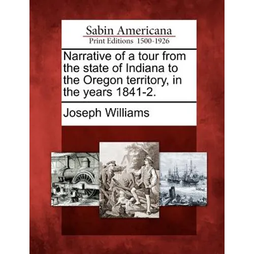 Narrative of a Tour from the State of Indiana to the Oregon Territory, in the Years 1841-2. - Paperback