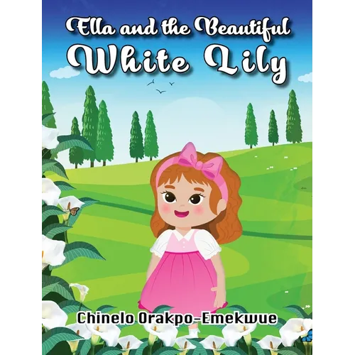 Ella and the Beautiful White Lily - Hardcover