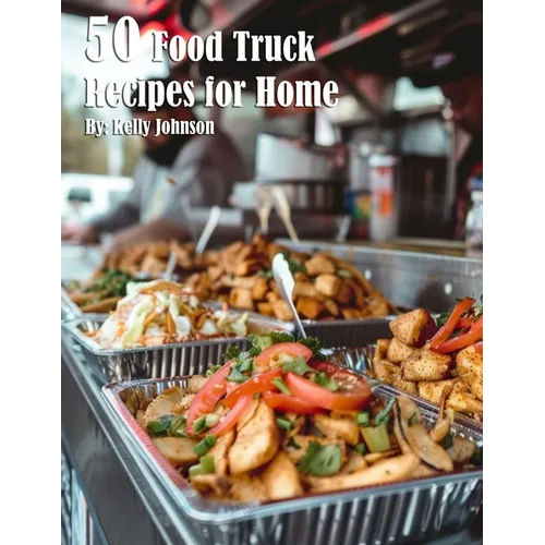 50 Food Truck Recipes for Home - Paperback