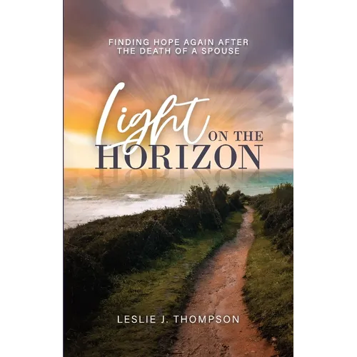Light on the Horizon: Finding Hope Again After the Death of a Spouse - Paperback
