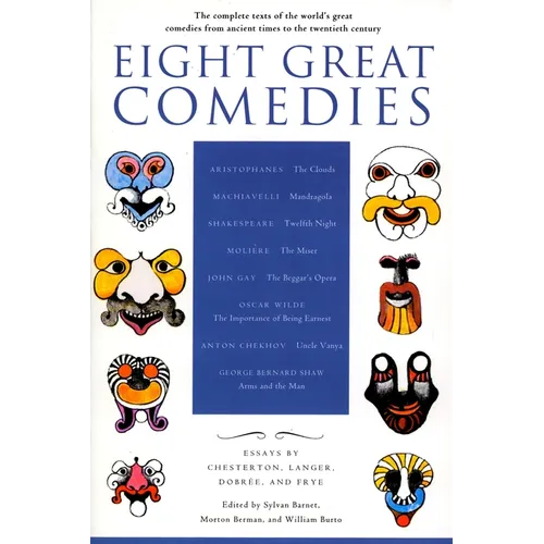 Eight Great Comedies: The Complete Texts of the World's Great Comedies from Ancient Times to the Twentieth Century - Paperback