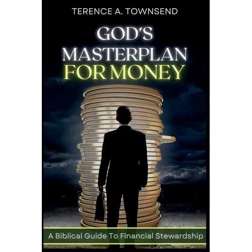 God's Masterplan For Money - A Biblical Guide To Financial Stewardship - Paperback