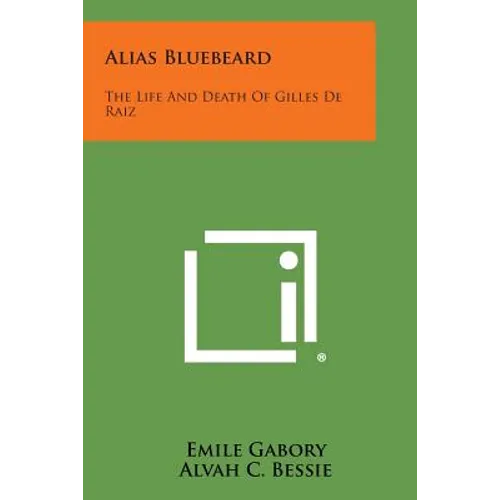 Alias Bluebeard: The Life and Death of Gilles de Raiz - Paperback