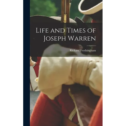 Life and Times of Joseph Warren - Hardcover