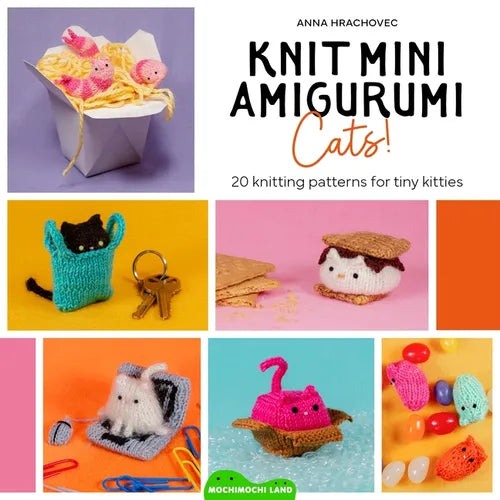 Knit Mini Amigurumi Cats!: 20 Knitting Patterns for Tiny Kitties - Paperback