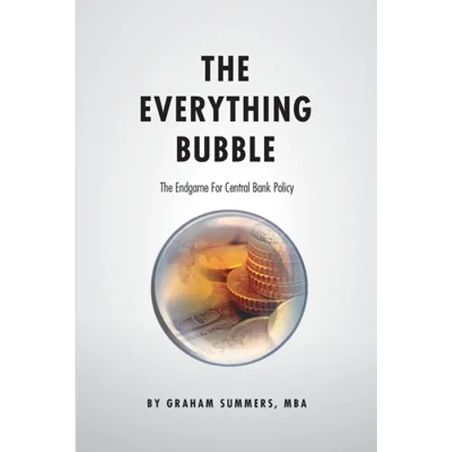The Everything Bubble: The Endgame For Central Bank Policy - Paperback