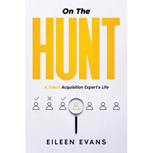 On The Hunt: A Talent Acquisition Pro's Life - Paperback