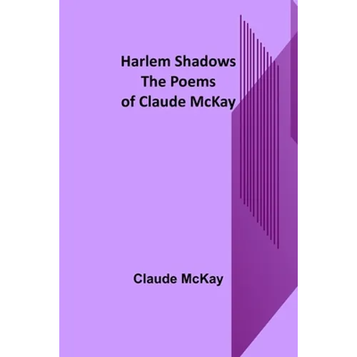 Harlem Shadows: The Poems of Claude McKay - Paperback