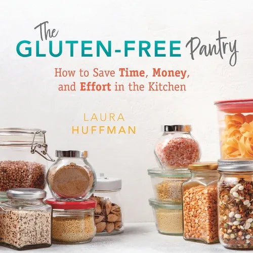 The Gluten-Free Pantry: How to Save Time, Money, and Effort in the Kitchen - Paperback