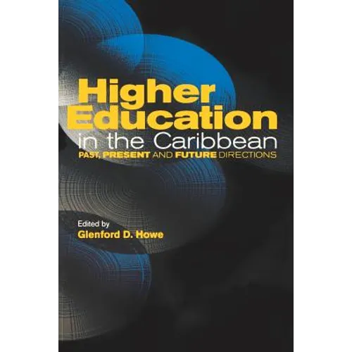 Higher Education in the Caribbean: Past, Present and Future Directions - Paperback