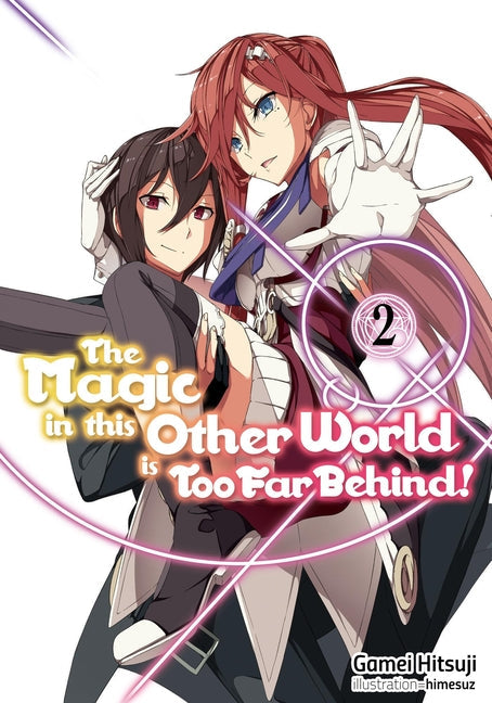 The Magic in This Other World Is Too Far Behind! Volume 2 (Light Novel): Volume 2 - Paperback