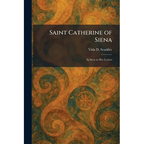 Saint Catherine of Siena: As Seen in Her Letters - Paperback