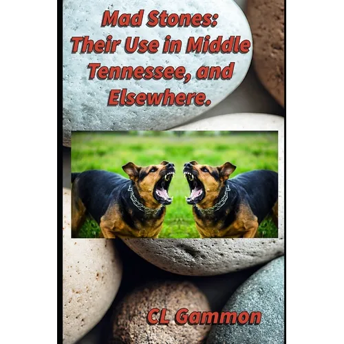 Mad Stones: Their Use in Middle Tennessee, and Elsewhere. - Paperback