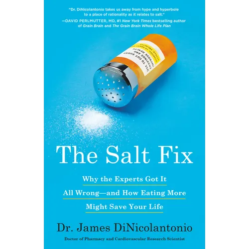 The Salt Fix: Why the Experts Got It All Wrong--And How Eating More Might Save Your Life - Paperback