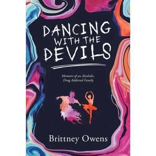 Dancing with the Devils: Memoirs of an Alcoholic, Drug-Addicted Family - Paperback