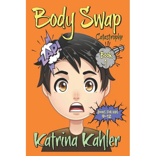 Books For Kids 9 - 12: BODY SWAP: Catastrophe!!! - Paperback