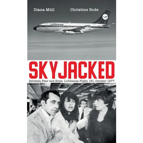 Skyjacked: Between Fear and Hope. Lufthansa Flight 181, October 1977 - Paperback