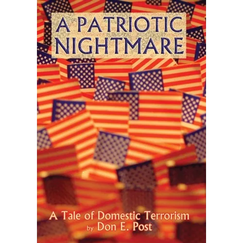 A Patriotic Nightmare: A Tale of Domestic Terrorism - Hardcover