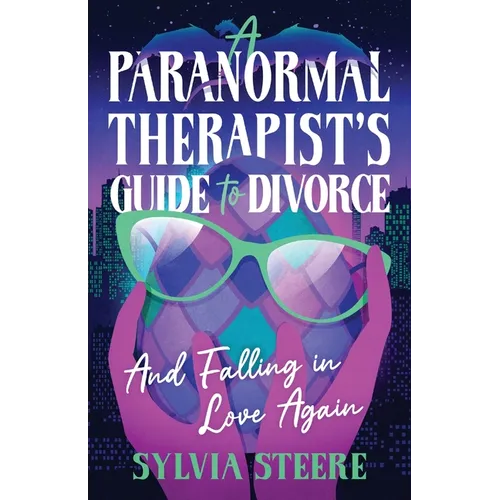 A Paranormal Therapist's Guide to Divorce: And Falling in Love Again - Paperback