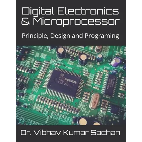 Digital Electronics & Microprocessor: Principle, Design and Programing