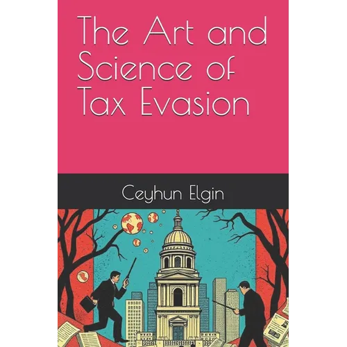 The Art and Science of Tax Evasion - Paperback