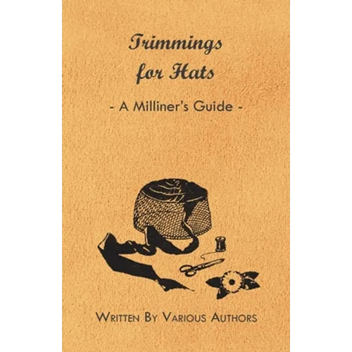 Trimmings for Hats - A Milliner's Guide - Paperback