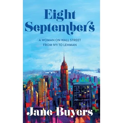 Eight Septembers: A Woman on Wall Street From 9/11 to Lehman - Hardcover