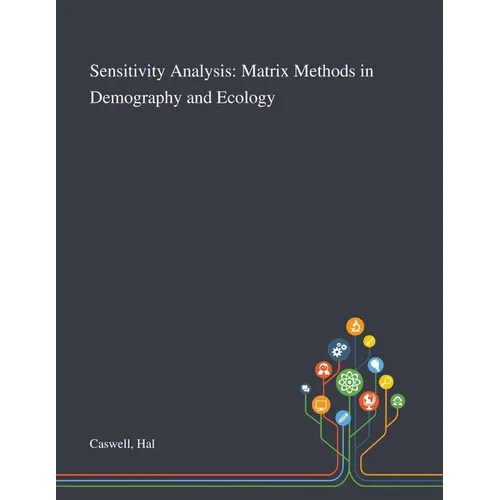 Sensitivity Analysis: Matrix Methods in Demography and Ecology - Paperback