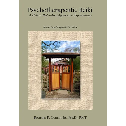 Psychotherapeutic Reiki: A Holistic Body-Mind Approach to Psychotherapy: Revised and Expanded Edition - Hardcover