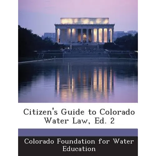 Citizen's Guide to Colorado Water Law, Ed. 2 - Paperback