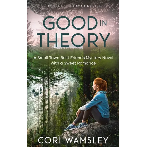 Good in Theory: A Small Town Best Friends Mystery Novel with a Sweet Romance - Paperback