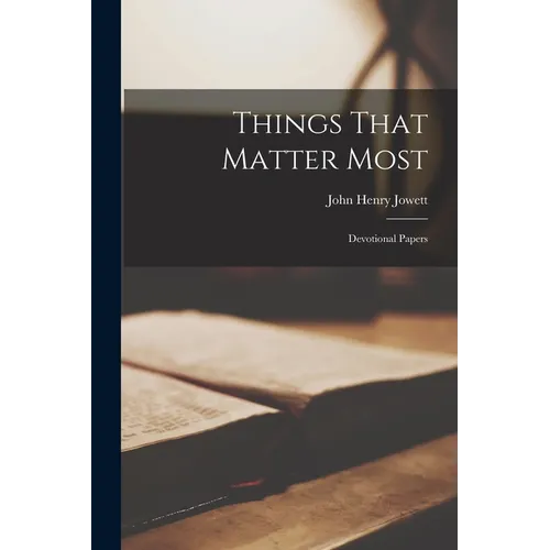 Things That Matter Most: Devotional Papers - Paperback