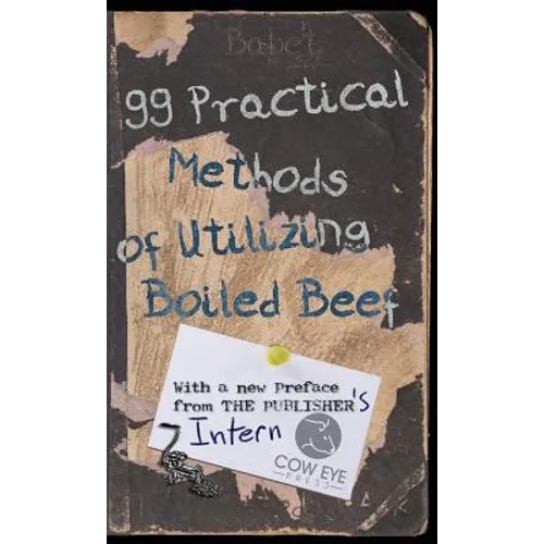 99 Practical Methods of Utilizing Boiled Beef: With a new Preface from the Publisher - Hardcover