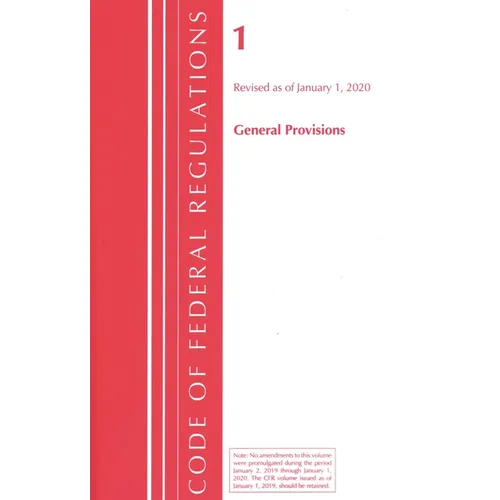 Code of Federal Regulations, Title 01 General Provisions, Revised as of January 1, 2020 - Paperback