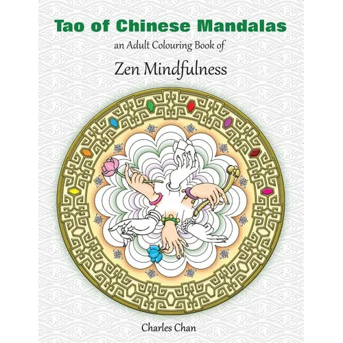 Tao of Chinese Mandalas: An Adult Colouring Book of Zen Mindfulness