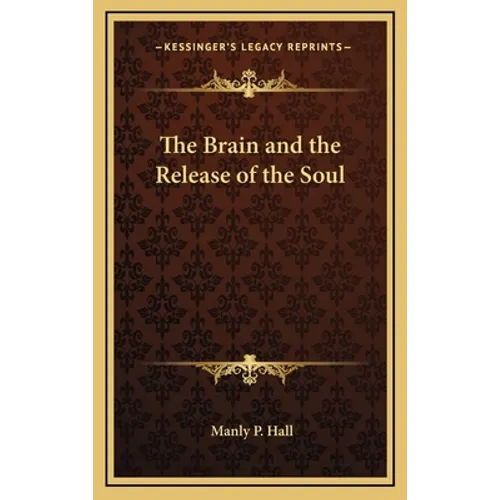 The Brain and the Release of the Soul - Hardcover
