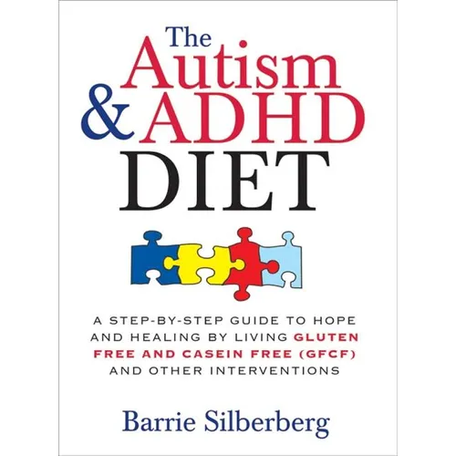 The Autism & ADHD Diet: A Step-By-Step Guide to Hope and Healing by Living Gluten Free and Casein Free (Gfcf) and Other Interventions - Paperback