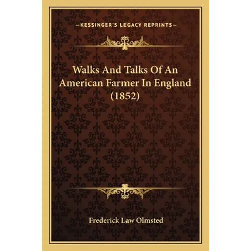 Walks And Talks Of An American Farmer In England (1852) - Paperback