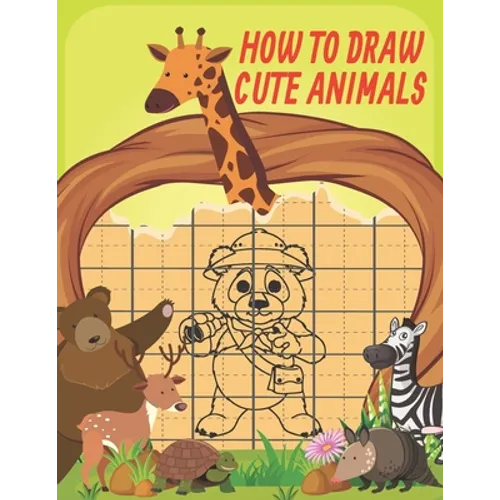 How To Draw Cute Animals: Cute Animals Drawing Grid Activity Book for Kids To Develop Observation and Art Skills, Easy Step by Step Drawing & Activity - Paperback