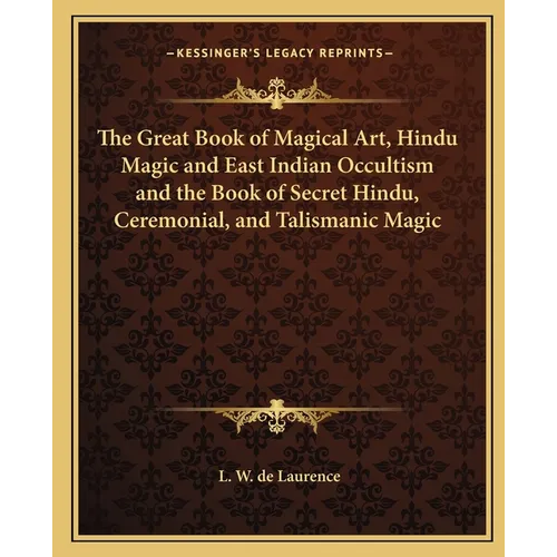 The Great Book of Magical Art, Hindu Magic and East Indian Occultism and the Book of Secret Hindu, Ceremonial, and Talismanic Magic - Paperback