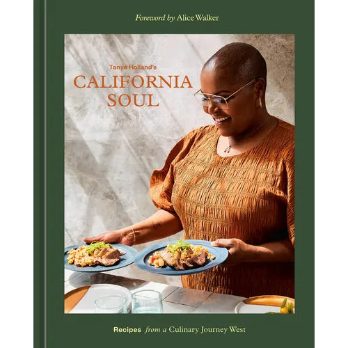Tanya Holland's California Soul: Recipes from a Culinary Journey West [A Cookbook] - Hardcover