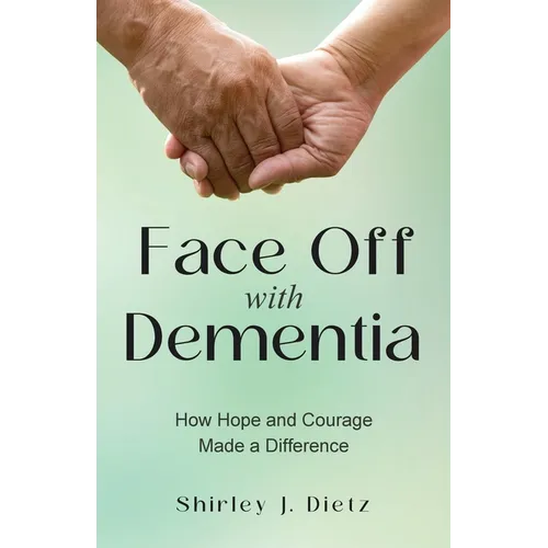 Face-Off with Dementia: How Hope and Courage Made a Difference - Paperback